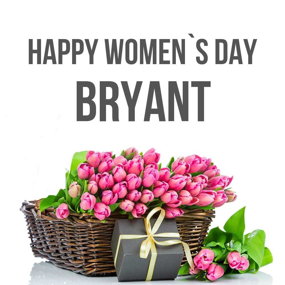 Greetings card с именем, Bryant happy women`s day цветы Greetings with text for free download 